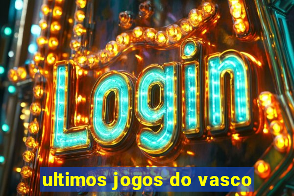 ultimos jogos do vasco